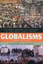 Globalisms: The Great Ideological Struggle of the Twenty-First Century - Manfred B. Steger