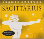 Cosmic Grooves-Sagittarius: Your Astrological Profile and the Songs that Define You - Jane Hodges
