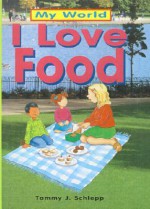 I Love Food - Tammy J. Schlepp