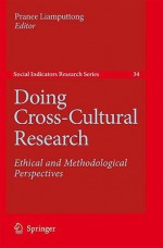 Doing Cross Cultural Research: Ethical And Methodological Perspectives (Social Indicators Research Series) - Pranee Liamputtong