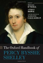 The Oxford Handbook of Percy Bysshe Shelley - Michael O'Neill, Anthony Howe, Madeleine Callaghan