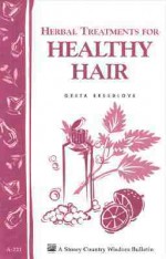 Herbal Treatments for Healthy Hair: Storey Country Wisdom Bulletin A-221 (Storey Country Wisdom Bulletin, a-221) - Greta Breedlove