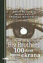 Big Brother: 100 dana ispred ekrana - Sandi Blagonić, Mario Kovač, Predrag Madžarević