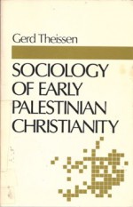 Sociology of Early Palestinian Christianity - Gerd Theissen