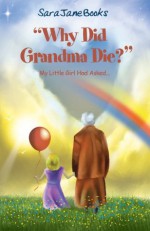 Why did Grandma die? - sara jane books, Ted Cyrek