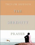 The Serenity Prayer - Trevor Hudson