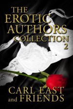 The Erotic Authors Collection 2 - Carl East, Virginia Wade, Polly J. Adams, Alara Branwen, Cheri Verset, Angel Wild, Ellen Dominick, Jade K. Scott