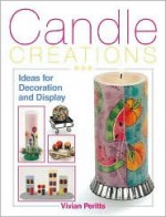 Candle Creations: Ideas for Decoration and Display - Vivian Peritts