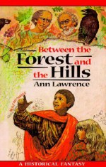 Between the Forest and the Hills - Ann Lawrence