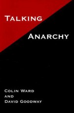 Talking Anarchy - Colin Ward, David Goodway