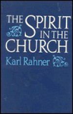 Spirit in the Church - Karl Rahner