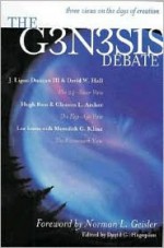 The Genesis Debate: Three Views on the Days of Creation - J. Ligon Duncan III, Hugh Ross, David W. Hall