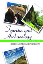 Tourism and Archaeology: Sustainable Meeting Grounds - Cameron Walker, Neil Carr