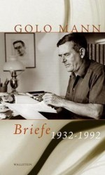 Briefe 1932-1992 - Golo Mann, Tilmann Lahme, Kathrin Lüssi