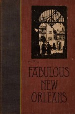 Fabulous New Orleans - Lyle Saxon