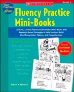 Fluency Practice Mini-Books: Grade 1: 15 Short, Leveled Fiction and Nonfiction Mini-Books With Research-Based Strategies to Help Students Build Word ... and Comprehension (Best Practices in Action) - Kathleen M. Hollenbeck