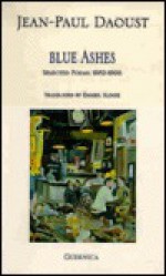 Blue Ashes: Selected Poems: 1982-1998 (Essential Poets Series 94) (Essential Poets Series 94) - Jean-Paul Daoust