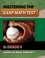 Mastering the ileap Math Test in Grade 6 - Erica Day, Colleen Pintozzi, Beverly Graham