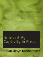 Notes of My Captivity in Russia - Julian Ursyn Niemcewicz