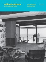 California Moderne and the Mid-Century Dream: The Architecture of Edward H. Fickett - Richard Rapaport