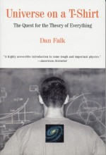 Universe on A T-Shirt: The Quest for the Theory of Everything - Dan Falk