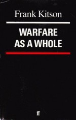 Warfare As A Whole - Frank Kitson