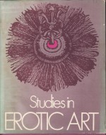 Studies In Erotic Art - Theodore Bowie, Otto J. Brendel, Paul H. Gebhard, Robert Rosenblum, Leo Steinberg