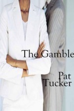 The Gamble - Pat Tucker