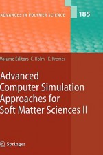 Advanced Computer Simulation Approaches for Soft Matter Sciences II - Holm, Kurt Kremer