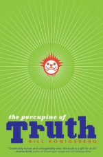 The Porcupine of Truth - Bill Konigsberg