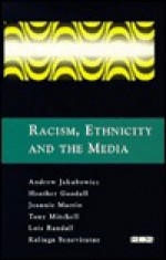 Racism, Ethnicity, and the Media - Heather Goodall, Andrew Jakubowicz, Jeannie Martin