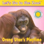 Orang Utan's Playtime - Jessie Cohen, Jesse Cohen