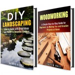 DIY Woodwork and Landscaping Box Set: Amazing and Simple DIY Woodwork and Landscaping Ideas for Your Home and Garden (DIY Decorating Projects) - Carrie Hicks, Calvin Hale