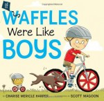 If Waffles Were Like Boys - Charise Mericle Harper, Scott Magoon