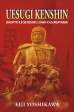 Uesugi Kenshin: Daimyo Legendaris dari Kasugayama - Eiji Yoshikawa, Ribeka Ota