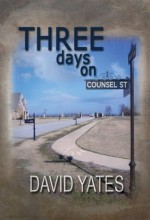 Three Days on Counsel Street - David Yates