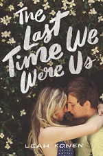 The Last Time We Were Us - Leah Konen