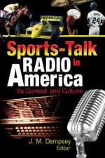 Sports-Talk Radio in America: Its Context and Culture - Frank Hoffmann, Jack M. Dempsey, Martin J. Manning