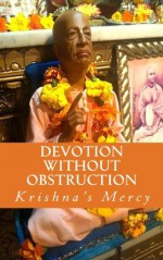 Devotion Without Obstruction - Krishna's Mercy