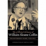 COLLECTED SERMONS OF WILLIAM SLOANE COFFIN: Volume 1 - The Riverside Years: Years 1977�1982 - William Sloane Coffin