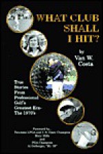 What Club Shall I Hit/ - Van W. Costa, Mary Mills, Al Geiberger