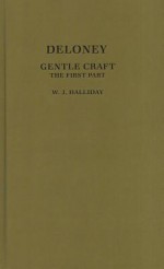 Deloney's Gentle Craft: The First Part - Thomas Deloney, Wilfrid J. Halliday