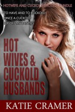 Hot Wives And Cuckold Husbands (Hotwife and Cuckold Stories) - Katie Cramer