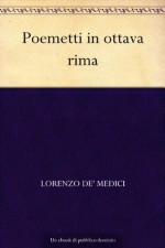 Poemetti in ottava rima (Italian Edition) - Lorenzo de' Medici