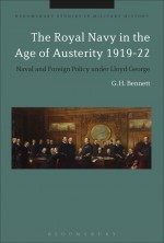 The Royal Navy in the Age of Austerity 1919-22 Naval and Foreign Policy under Lloyd George - G.H. Bennett