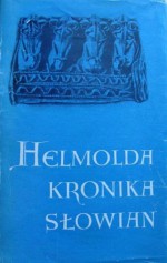 Helmolda Kronika Słowian - Jerzy Strzelczyk, Helmold