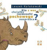 Kto z was chciałby rozweselić pechowego nosorożca? - Leszek Kołakowski, Dorota Łoskot-Cichocka