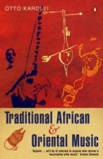 Traditional African and Oriental Music - Otto Karolyi, Otto Karolyi