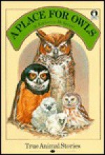 A Place for Owls: True Animal Stories - Katherine McKeever, Olena Kassian