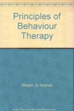 Principles of Behavior Therapy - G. Terence Wilson